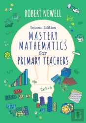 Mastery Mathematics For Primary Teachers