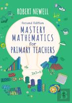 Mastery Mathematics For Primary Teachers