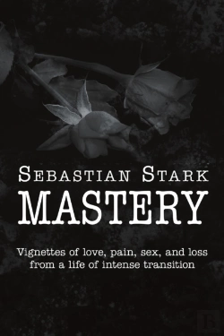 Bertrand.pt - Mastery: Vignettes Of Love, Pain, Sex, A