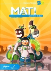 Mat ! Exercices Et Jeux : Cahier D'Échecs Matpat