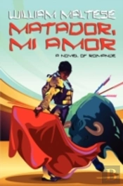 Matador, Mi Amor: A Novel Of Romance