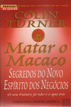 Bertrand.pt - Matar O Macaco - Segredos do Novo Espírito dos Negócios
