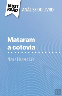 Bertrand.pt - Mataram A Cotovia De Nelle Harper Lee (Analise Do Livro) : Analise Completa E Resumo Pormenorizado Do Trabalho