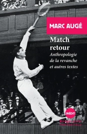 Match Retour ; Anthropologie De La Revanche Et Autres Textes