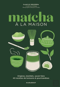 Bertrand.pt - Matcha À La Maison : Origines, Bienfaits, Savoir-Faire : 40 Recettes De Boissons & Gourmandises