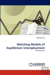 Matching Models Of Equilibrium Unemployment