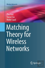 Matching Theory For Wireless Networks