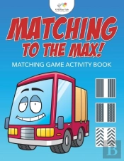 Matching To The Max! Matching Game Activity Book