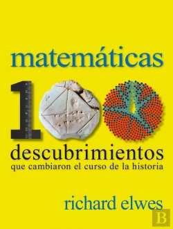 Bertrand.pt - Matemáticas. 100 Descubrimientos Que Cambiaron El Curso De La Historia