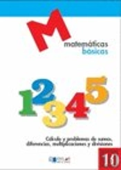 Matematicas Basicas - 10 Cálculo Y Poblemas De Sumas, Diferencias, Multiplicaciones Y Divisionesáááá