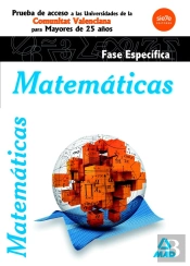 Matemáticas. Fase Específica. Prueba De Acceso A La Universidad Para Mayores De 25 Años. Universidad