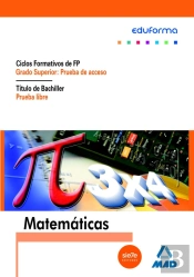 Matemáticas Para Pruebas De Acceso A Ciclos Formativos De Grado Superior Y Prueba Libre Para La Obte