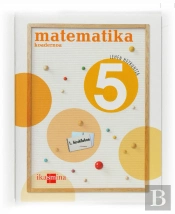 Matematika, 5 Lehen Hezkuntza. 1 Hiruhileko. Koadernoa