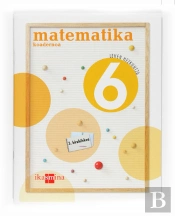 Matematika, 6 Lehen Hezkuntza. 3 Trimestre. Koadernoa