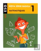 Matemàtiques. 1 Eso. Nova Sèrie Bàsica