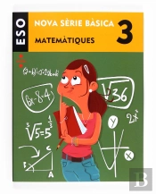Matemàtiques. 3 Eso. Nova Sèrie Bàsica