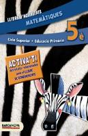 Matemàtiques 5è Cs. Llibre D ' Activitats (Ed.. 2014)