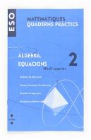 Matematiques, Algebra, Equacions, 2 Eso, Nivell Superior. Quaderns Practics