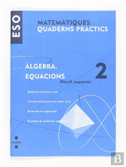 Bertrand.pt - Matematiques, Algebra, Equacions, 2 Eso, Nivell Superior. Quaderns Practics