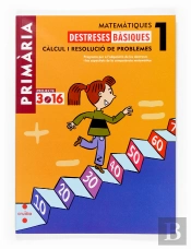 Matemàtiques. Destreses Bàsiques. Càlcul I Resolució De Problemes. 1 Primària. Projecte 3.16