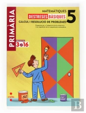 Matemàtiques. Destreses Bàsiques. Càlcul I Resolució De Problemes. 5 Primària. Projecte 3.16