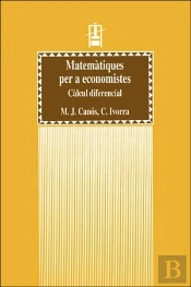 Matemàtiques Per A Economistes. Càlcul Diferencial