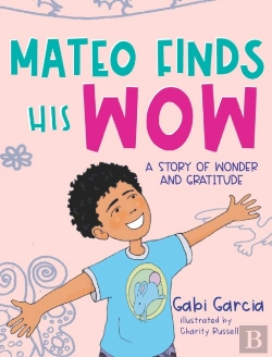 Bertrand.pt - Mateo Finds His Wow: A Story Of Wonder A