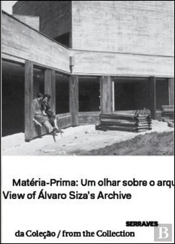 Bertrand.pt - Matéria-Prima: Um Olhar sobre o Arquivo de Álvaro Siza