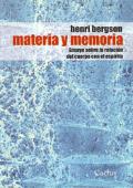 Materia Y Memoria: Ensayo Sobre Larelacion Del Cuerpo Con El Espiritu 