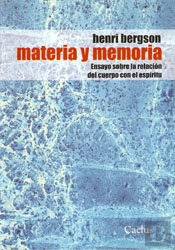 Materia Y Memoria: Ensayo Sobre Larelacion Del Cuerpo Con El Espiritu 