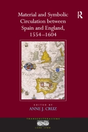 Material And Symbolic Circulation Between Spain And England, 1554-1604