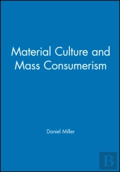 Material Culture And Mass Consumerism