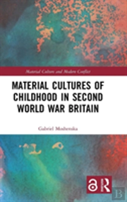 Bertrand.pt - Material Cultures Of Childhood In Second World War Britain