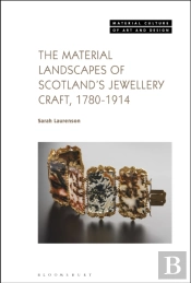 Material Landscapes Of Scotland'S Jewellery Craft, 1780-1914