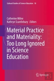 Material Practice And Materiality: Too Long Ignored In Science Education