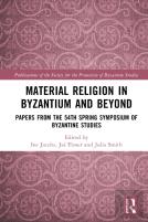 Material Religion In Byzantium And Beyond