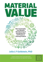 Material Value: More Sustainable, Less Wasteful Manufacturing Of Everything From Cell Phones To Cleaning Products
