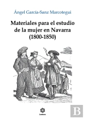 Materiales Para El Estudio De La Mujer En Navarra (1800-1850