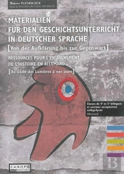 Materialien Fur Der Geschischtunterricht In Deutscher Sprache [Von Der Aufklarung Bis Zur Gegenwart]