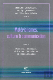 Matérialismes, Culture Et Communication Tome 2 ; Cultural Studies, Théories Féministes Et Décoloniales