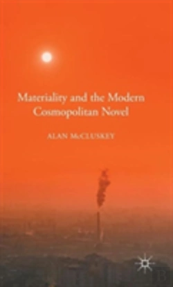 Bertrand.pt - Materiality And The Modern Cosmopolitan Novel
