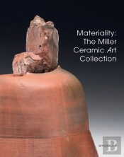 Materiality: The Miller Ceramic Art Collection
