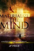 Materialize The Mind - Coalesce God'S Mind & Your Reality