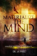 Materialize The Mind - Coalesce God'S Mind & Your Reality