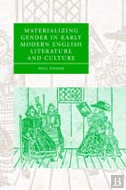 Bertrand.pt - Materializing Gender In Early Modern English Literature And Culture