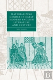 Materializing Gender In Early Modern English Literature And Culture