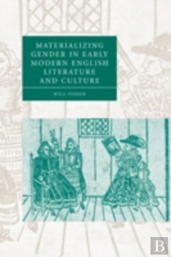 Bertrand.pt - Materializing Gender In Early Modern English Literature And Culture