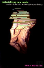 Materializing New Media - Embodiment In Information Aesthetics