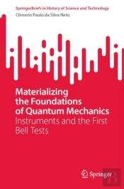 Materializing The Foundations Of Quantum Mechanics