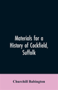 Materials For A History Of Cockfield, Suffolk